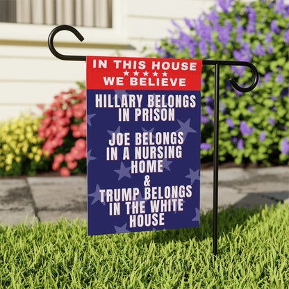 In this House We Believe Hillary belongs in Prison and Trump belongs in the White House