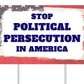 Stop Political Persecution in America Yard Sign