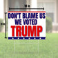 Dont Blame Us We Voted Trump Yard Sign | Anti Biden Pro Trump 18"x12" Double-Sided Lawn Sign with Metal Stake