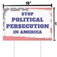 Stop Political Persecution in America Yard Sign