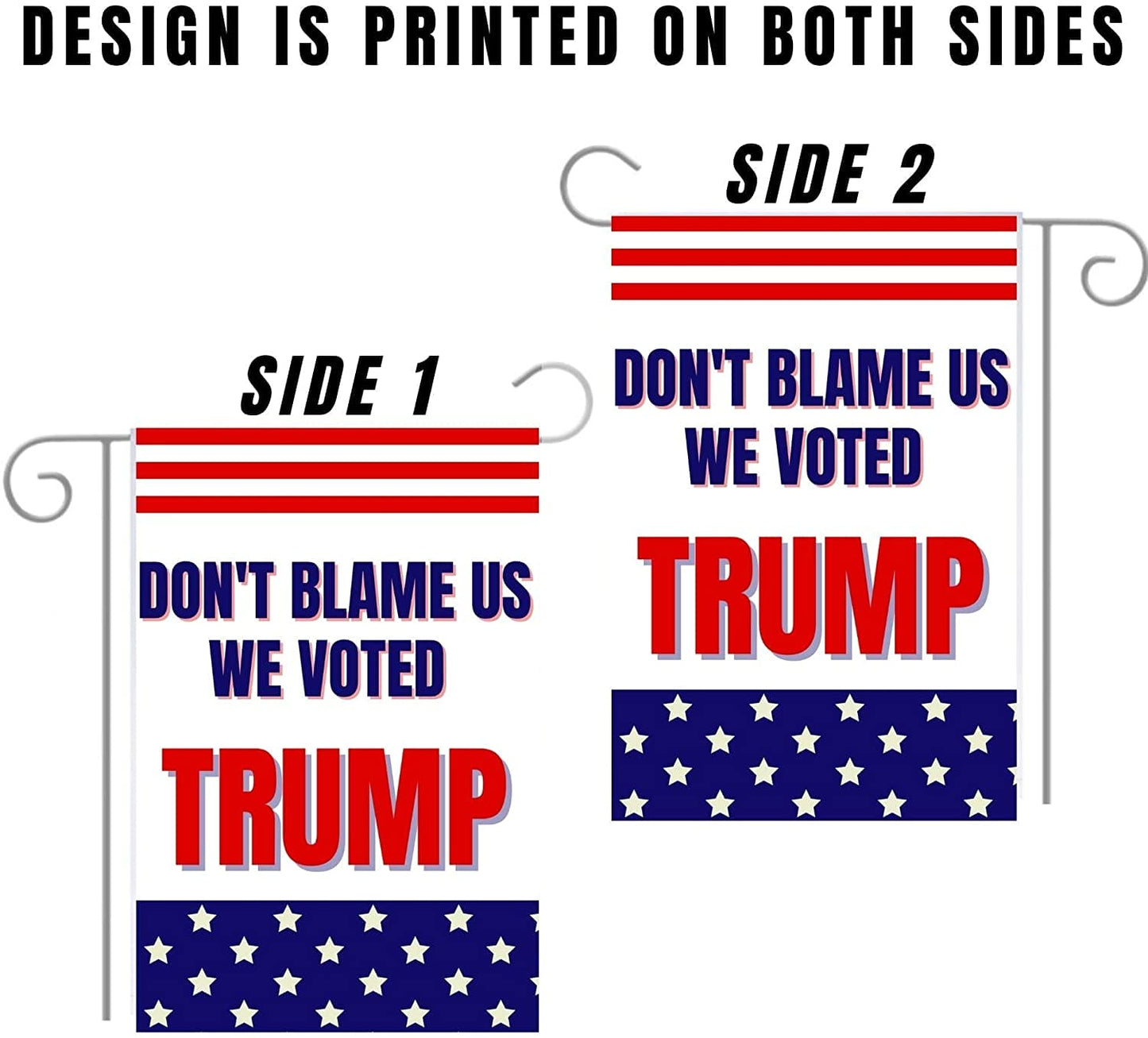 Don’t Blame Us We Voted Trump 12"x18" Garden Flag - 2 PIECES