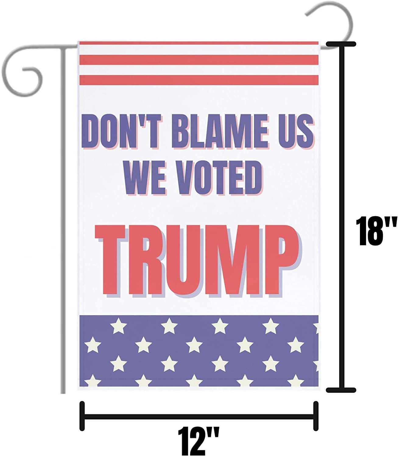 Don’t Blame Us We Voted Trump 12"x18" Garden Flag - 2 PIECES