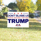 Don't Blame Us This House Voted Trump 18"x12" Double-Sided Yard Sign