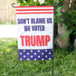 Don’t Blame Us We Voted Trump 12"x18" Garden Flag - 2 PIECES