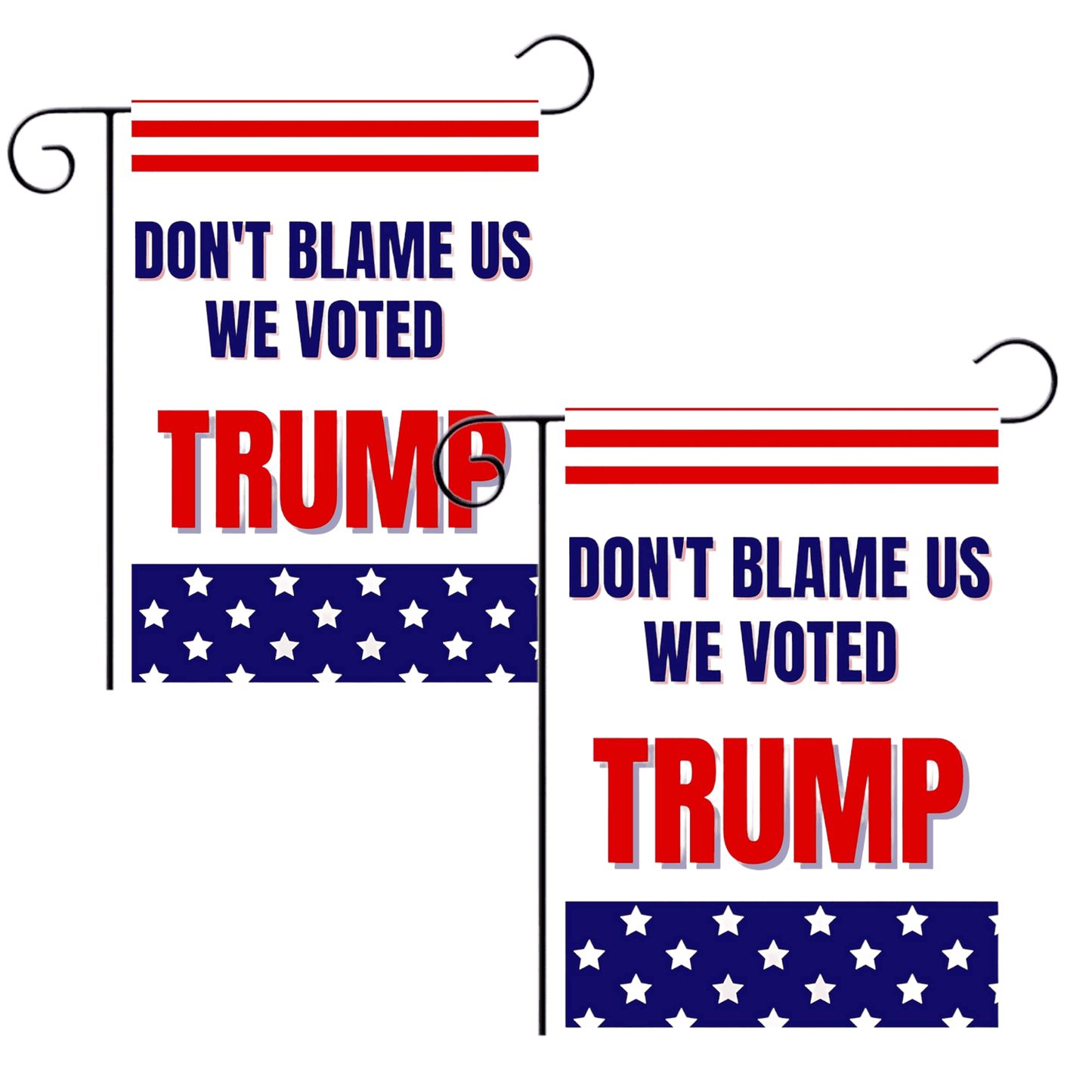 Don’t Blame Us We Voted Trump 12"x18" Garden Flag - 2 PIECES