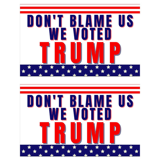 Don't Blame Us We Voted Trump Window Sticker Decals