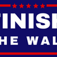 Finish the Wall 3x5 ft Flag with Grommets for Anti-Biden and Trump Supporters | Border Crisis F Biden Banner