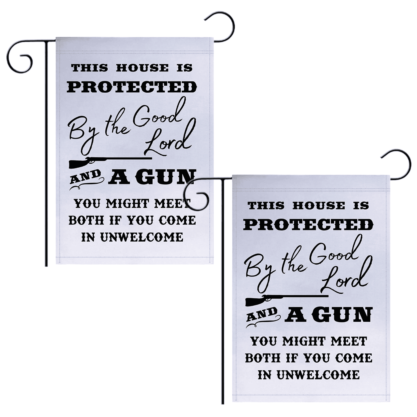 This House is Protected By The Good Lord and a Gun 18"x12" Garden Flag - 2 PIECES