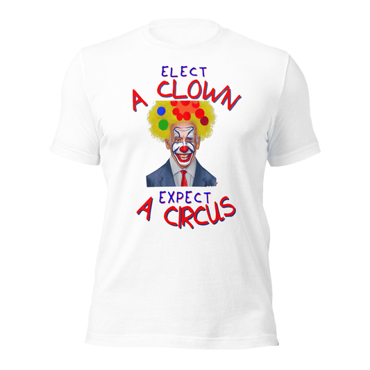 Elect A Clown Expect A Circus T-Shirt