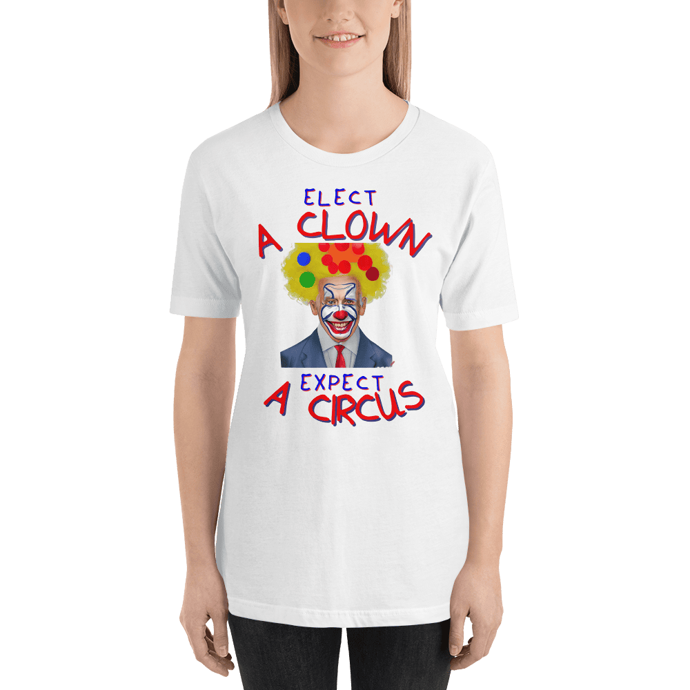 Elect A Clown Expect A Circus T-Shirt